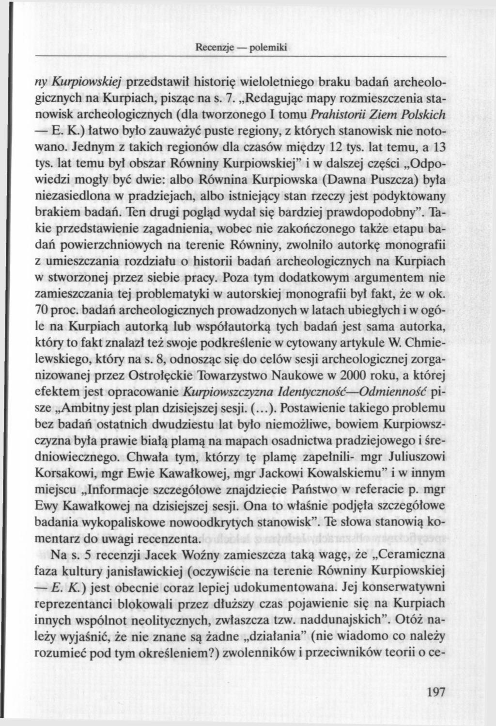 ny Kurpiowskiej przedstawił historię wieloletniego braku badań archeologicznych na Kurpiach, pisząc na s. 7.