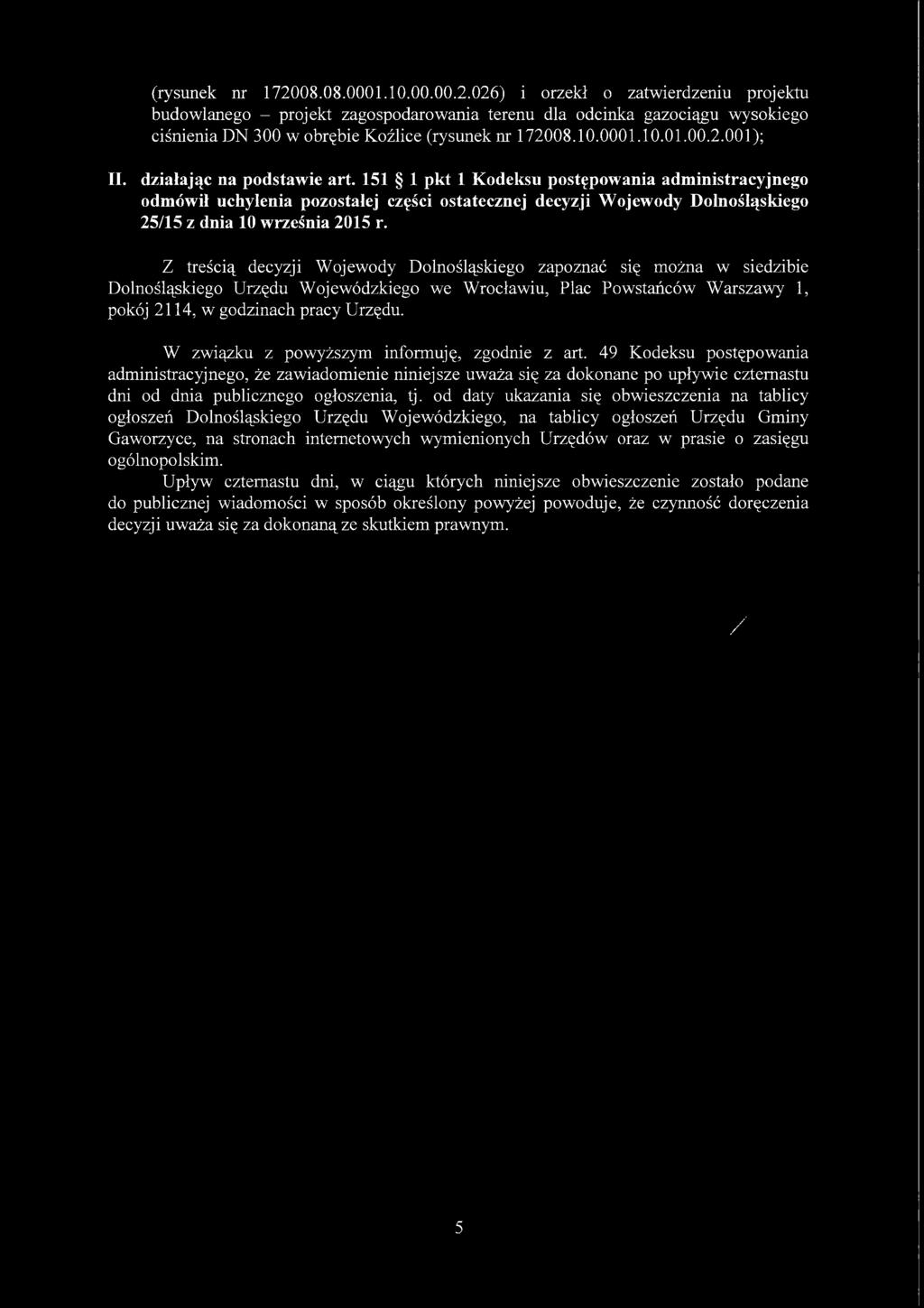 151 1 pkt 1 Kodeksu postępowania administracyjnego odmówił uchylenia pozostałej części ostatecznej decyzji Wojewody Dolnośląskiego 25/15 z dnia 10 września 2015 r.