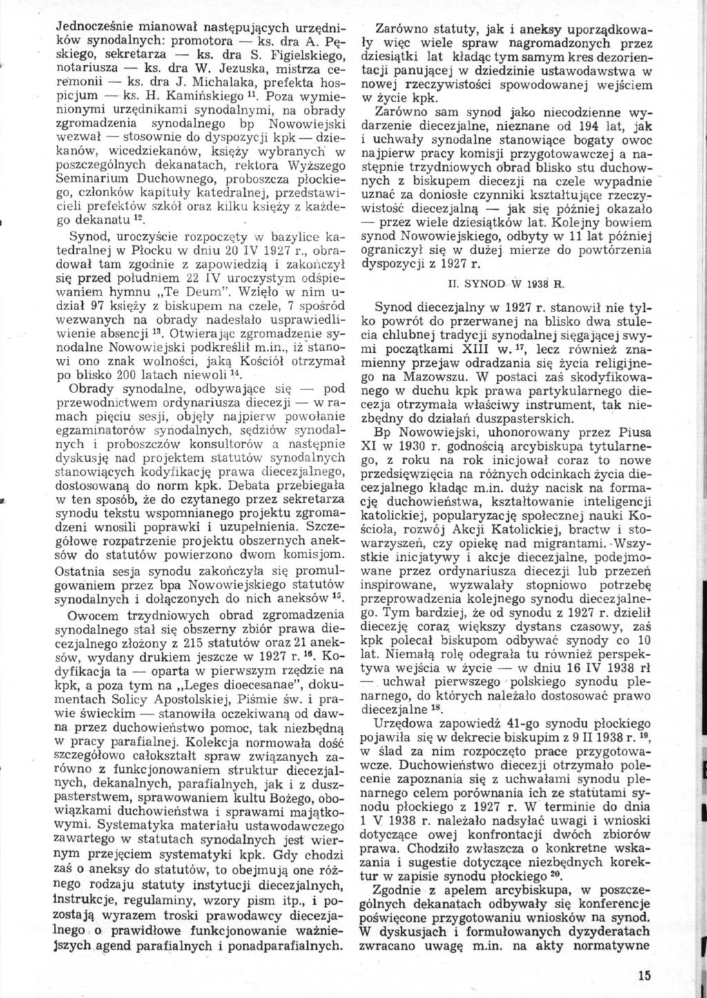 Jednocześnie mianował następujących urzędników synodalnych: promotora ks. dra A. Pęskiego, sekretarza ks. dra S. Figielskiego, notariusza ks. dra W. Jezuska, mistrza ceremonii ks. dra J.