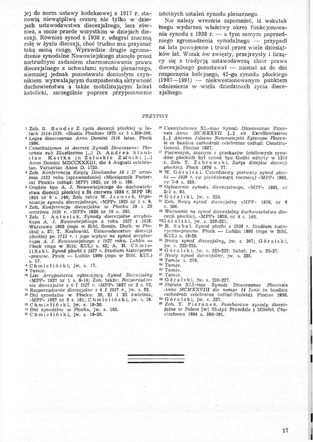 jej do norm ustawy kodeksowej z 1917 r. stanowią niewątpliwą cezurę nie tylko w dziejach ustawodawstwa diecezjalnego, lecz również, a może przede wszystkim w dziejach diecezji. Również synod z 1938 r.