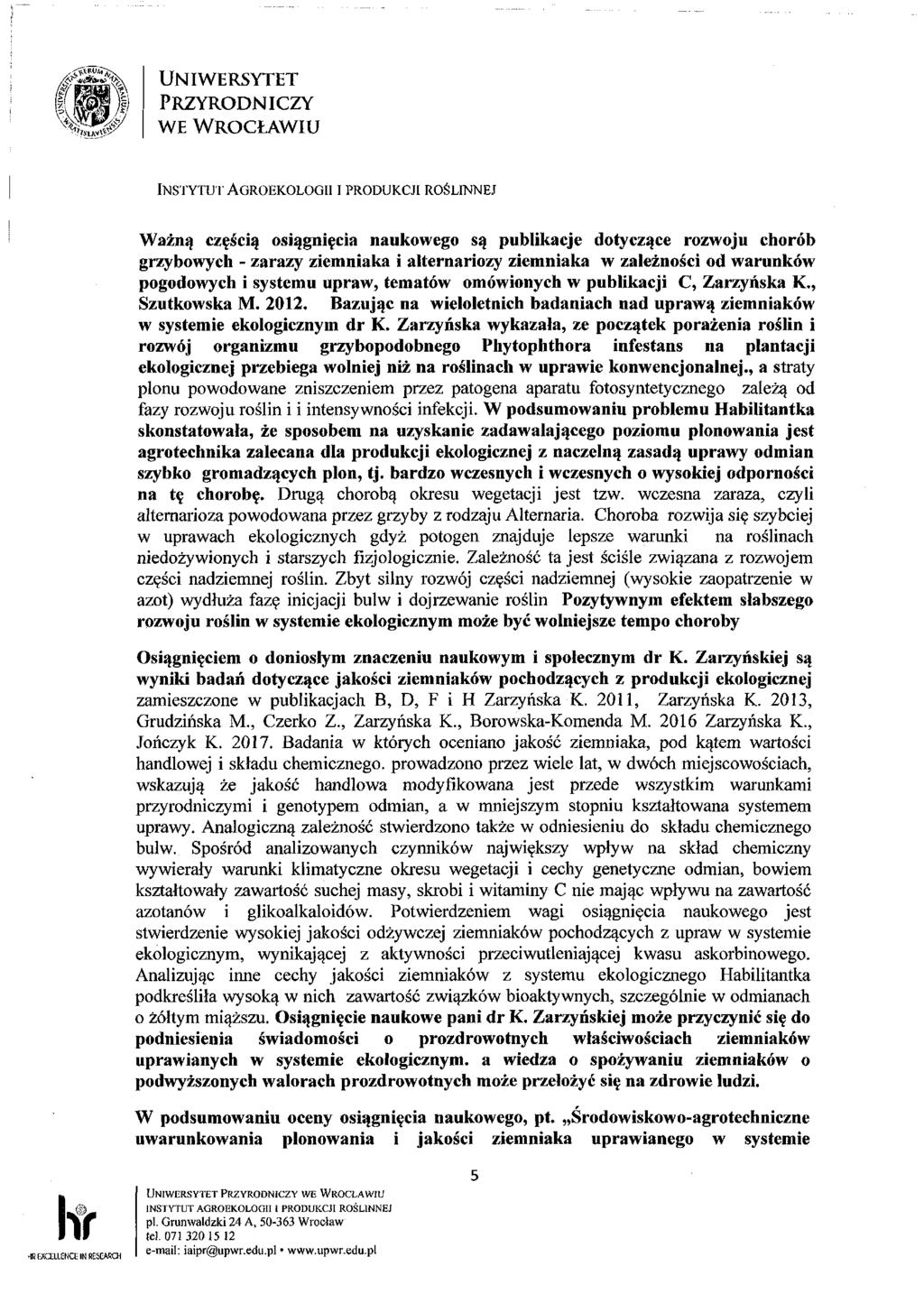 INSTYTUT AGROEKOLOGII I PRODUKCJI ROŚLINNEJ Ważną częścią osiągnięcia naukowego są publikacje dotyczące rozwoju chorób grzybowych - zarazy ziemniaka i alternariozy ziemniaka w zależności od warunków