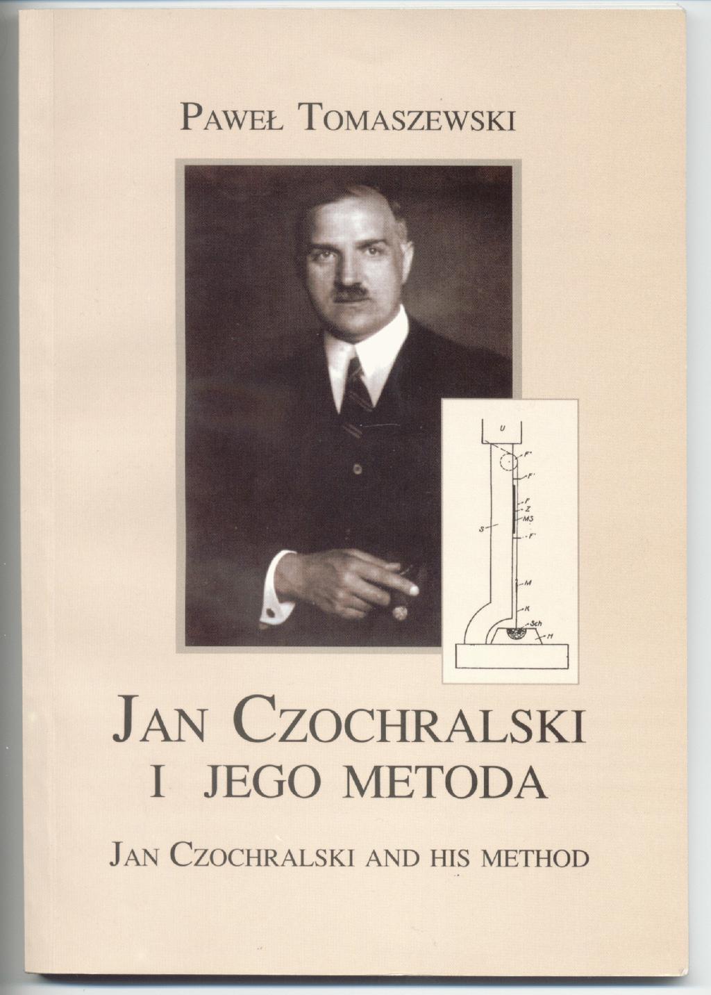 Propozycja idei wyciągania kryształu z fazy roztopionej: Jan Czochralski (prace w latach 1916-8, badania monokryształów metali np.