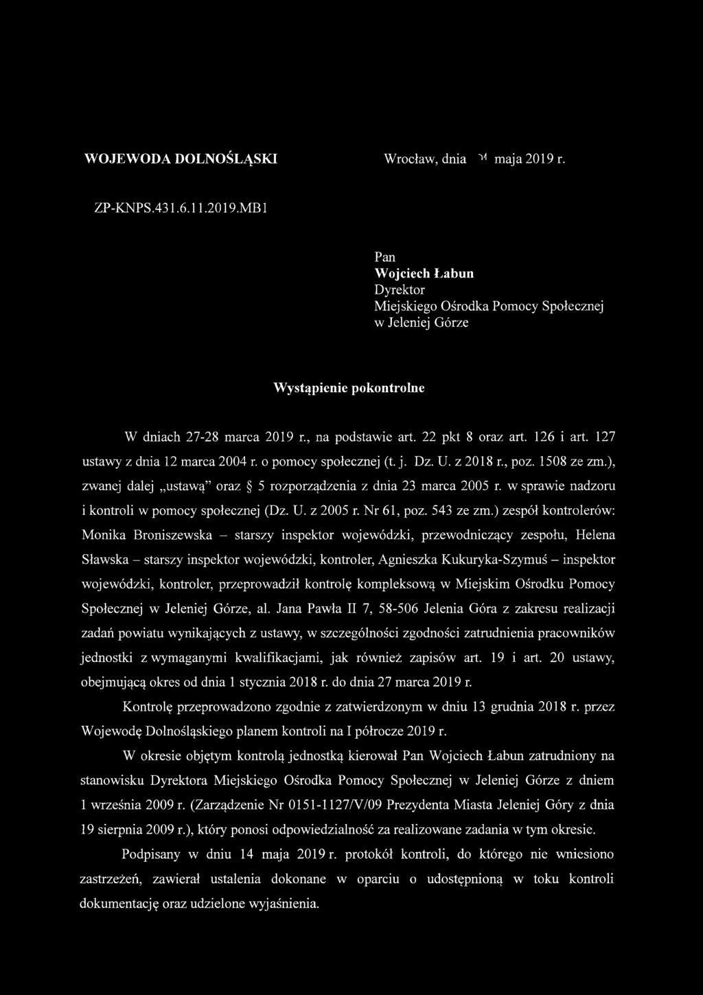 ), zwanej dalej ustawą oraz 5 rozporządzenia z dnia 23 marca 2005 r. w sprawie nadzoru i kontroli w pomocy społecznej (Dz. U. z 2005 r. Nr 61, poz. 543 ze zm.