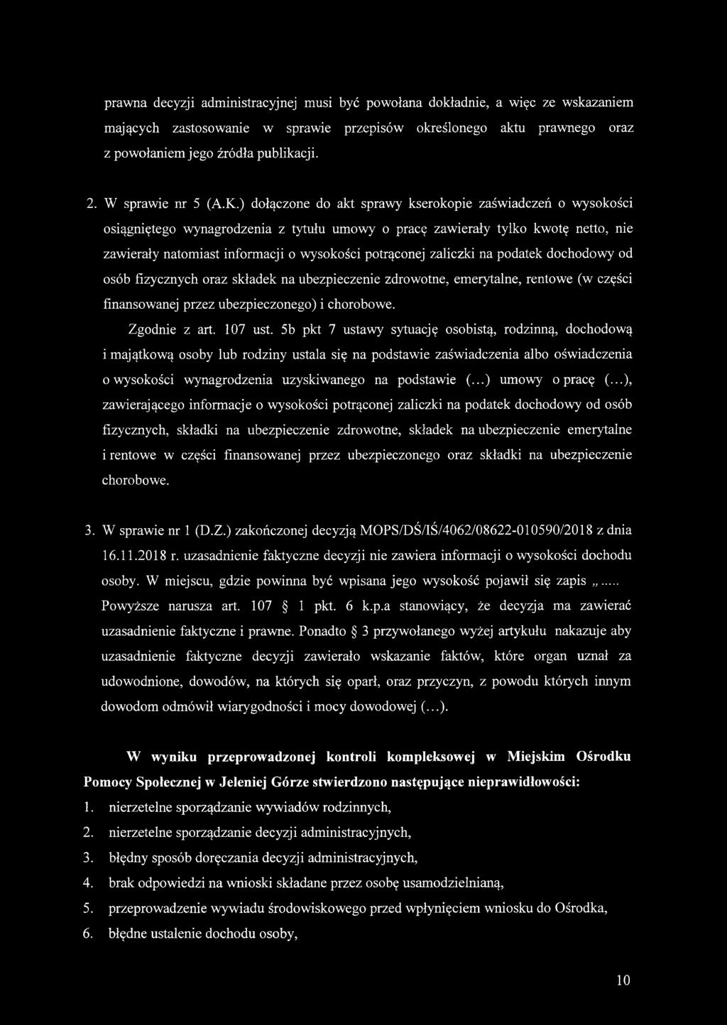 ) dołączone do akt sprawy kserokopie zaświadczeń o wysokości osiągniętego wynagrodzenia z tytułu umowy o pracę zawierały tylko kwotę netto, nie zawierały natomiast informacji o wysokości potrąconej