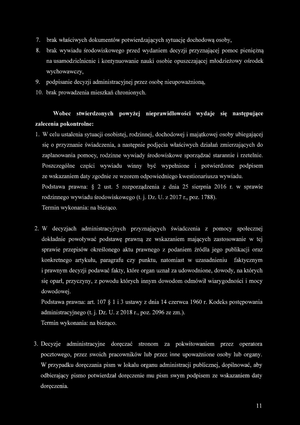 podpisanie decyzji administracyjnej przez osobę nieupoważnioną, 10. brak prowadzenia mieszkań chronionych. Wobec stwierdzonych powyżej nieprawidłowości wydaje się następujące zalecenia pokontrolne: 1.