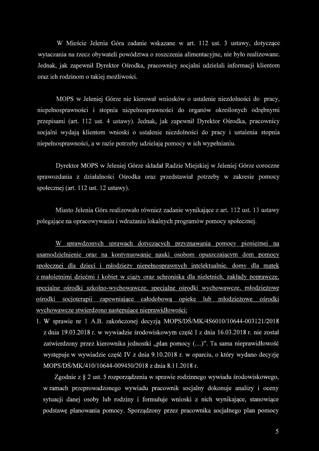 MOPS w Jeleniej Górze nie kierował wniosków o ustalenie niezdolności do pracy, niepełnosprawności i stopnia niepełnosprawności do organów określonych odrębnymi przepisami (art. 112 ust. 4 ustawy).