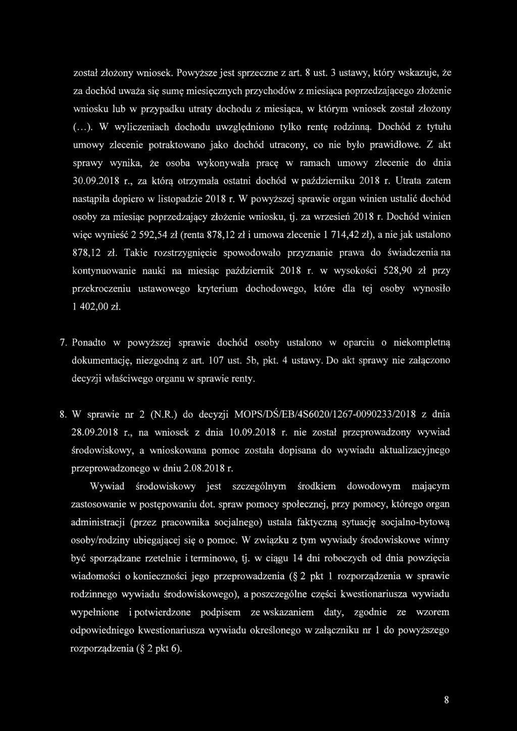 ..). W wyliczeniach dochodu uwzględniono tylko rentę rodzinną. Dochód z tytułu umowy zlecenie potraktowano jako dochód utracony, co nie było prawidłowe.