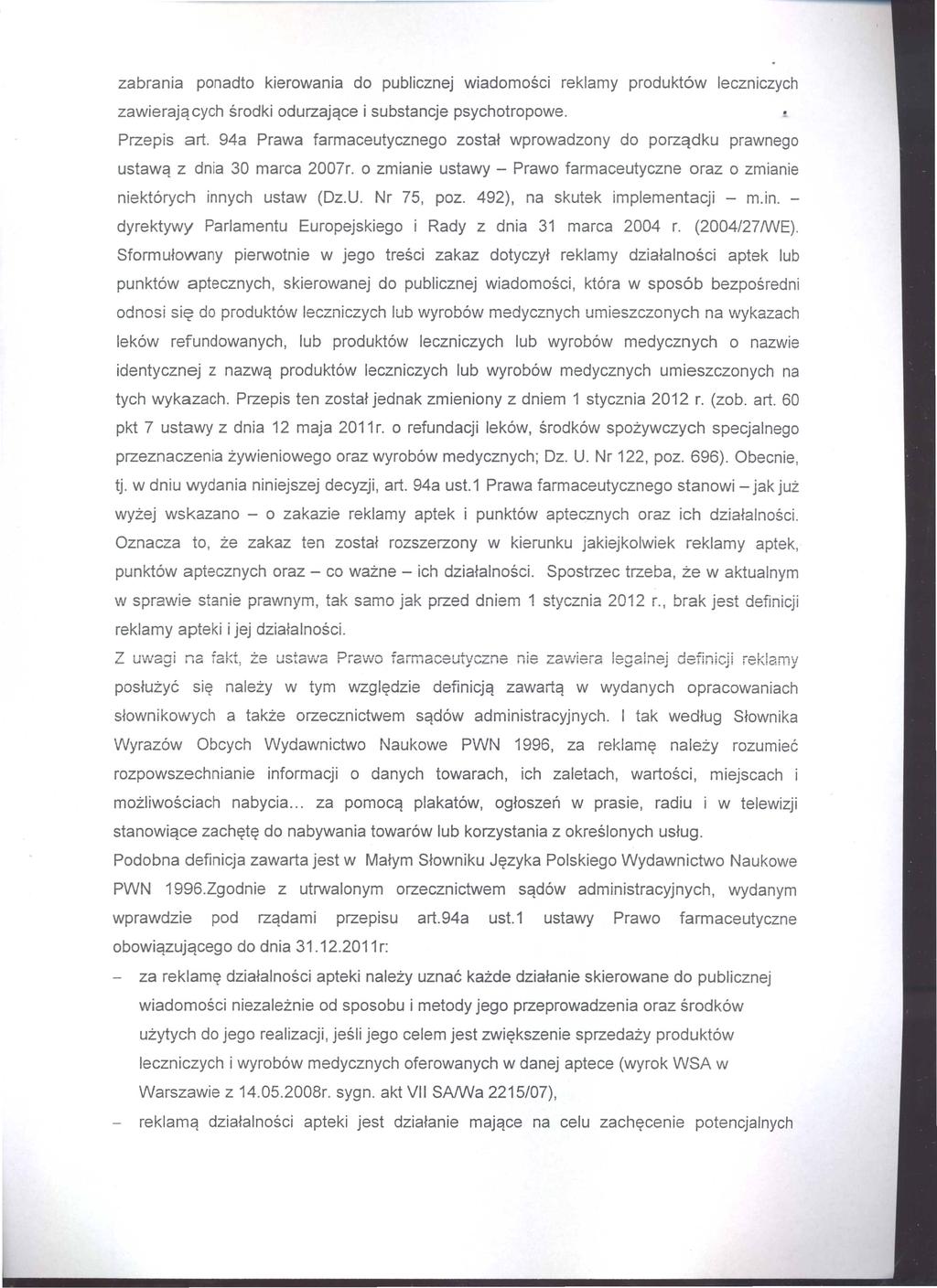 zabrania ponadto kierowania do publicznej wiadomosci reklamy produkt6w leczniczych zawierajq cych srodki odurzajqce i substancje psychotropowe. Przepis art.