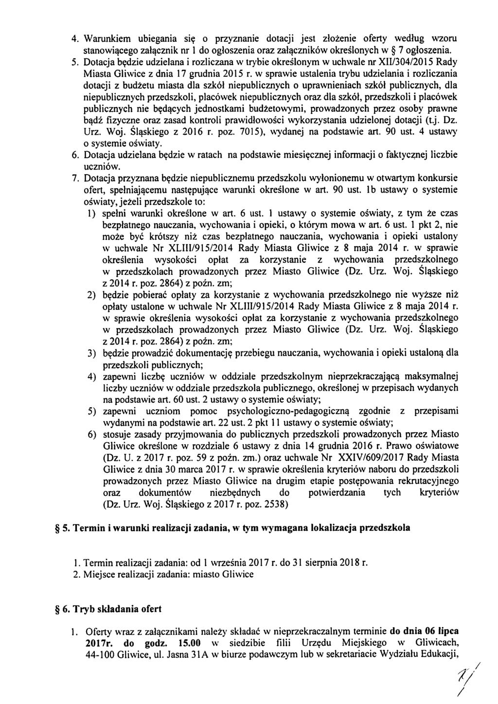 Warunkiem ubiegania się o przyznanie dotacji jest złożenie oferty według wzoru stanowiącego załącznik nr 1 do ogłoszenia oraz załączników określonych w 7 ogłoszenia.