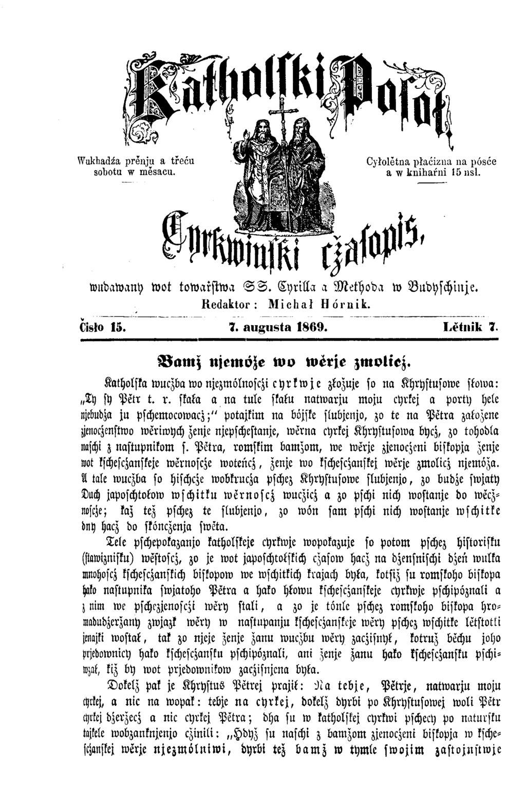wudawany wot towarstwa S S. Cyrilla a Methoda w Budysch'mse. Redaktor : M i c h a ł H ö r n i k. Cisło 15. 7. augusta 1869. Letnik 7- Bam; njemöze wo wörje zmoliez.