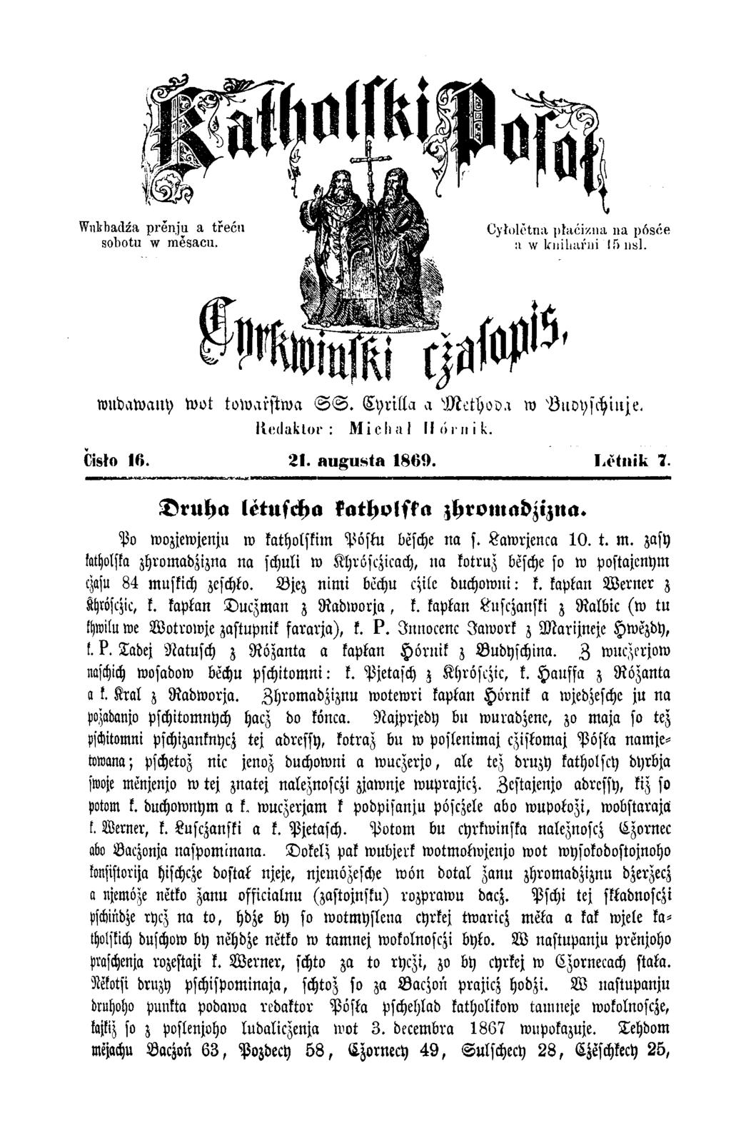 I wudawany wot towarstwa S S. Cyrilla a ' JJřd'yoD.i w Buoyschiuje. Redaktor: Miehal lldriiik. Čisło 16. 21 a u g u s t a 1 8 6 9. L v t n ik 7. Druha letufcha kathvlska zhromadzizna.