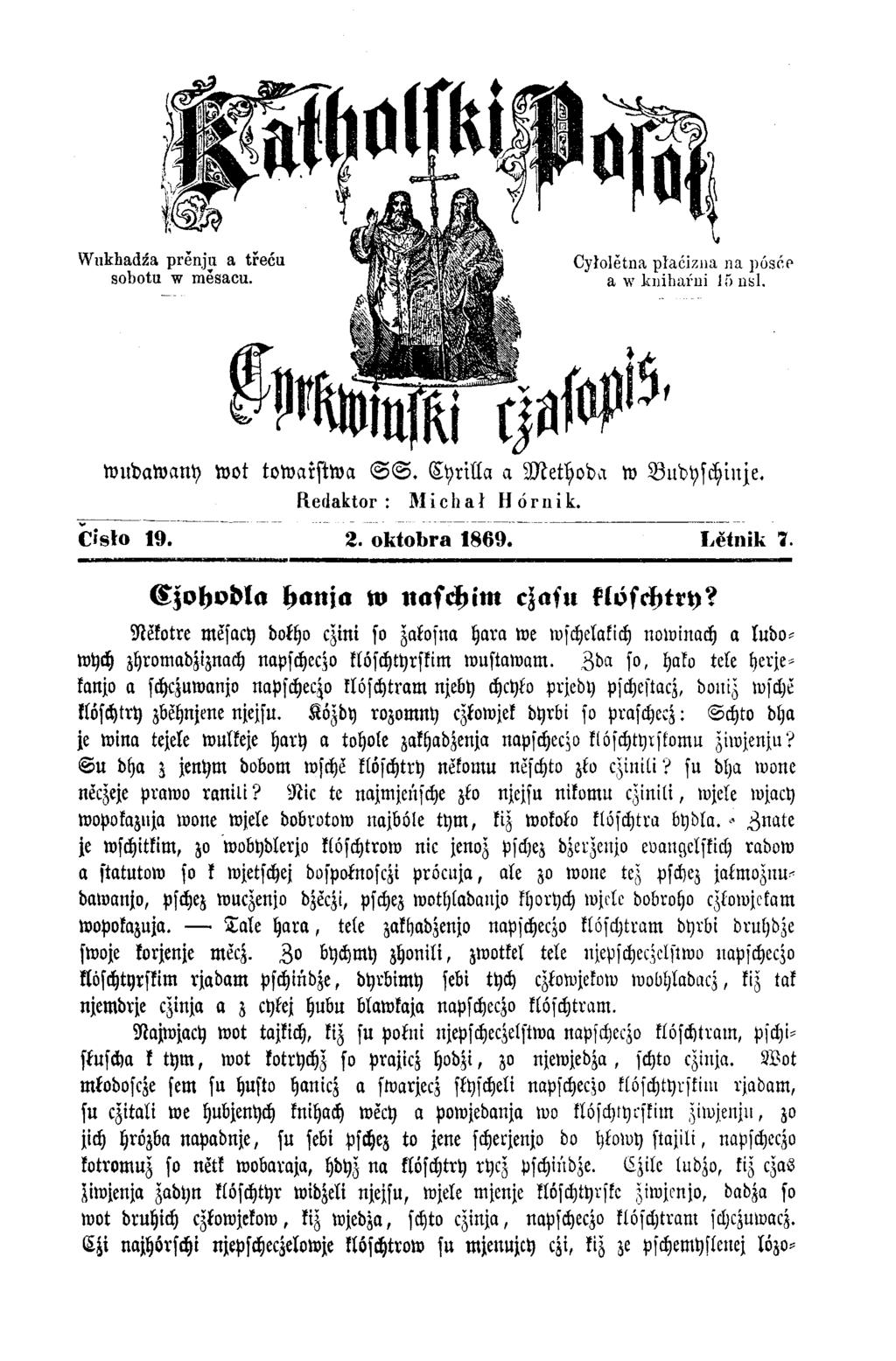 w udaw any w ot tow arstw a S S. C yrilla a M eth od a w Budyschinse. Redaktor : M i c h a ł H 6 r n i k. d'sto 19. 2. oktobra 1869. Lĕtnik 7. Czohvdla hanja w nasch im czasu klöschtry?