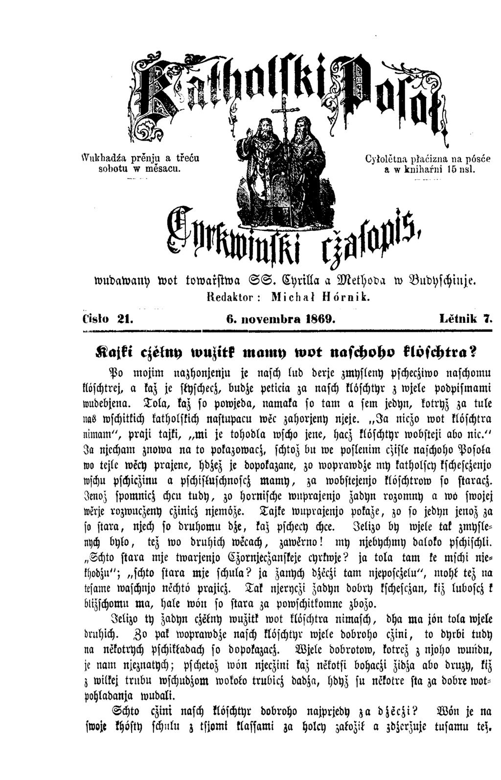 wudawany wot towarstwa S S. Cyrilla a Methoda w Budyschilije. Redaktor : Michał Hornik. Cislo 21. 6. novembra 1869. Lĕtnik 7. Kajki czelny wumk mamy wot nafchoho klöschtra?