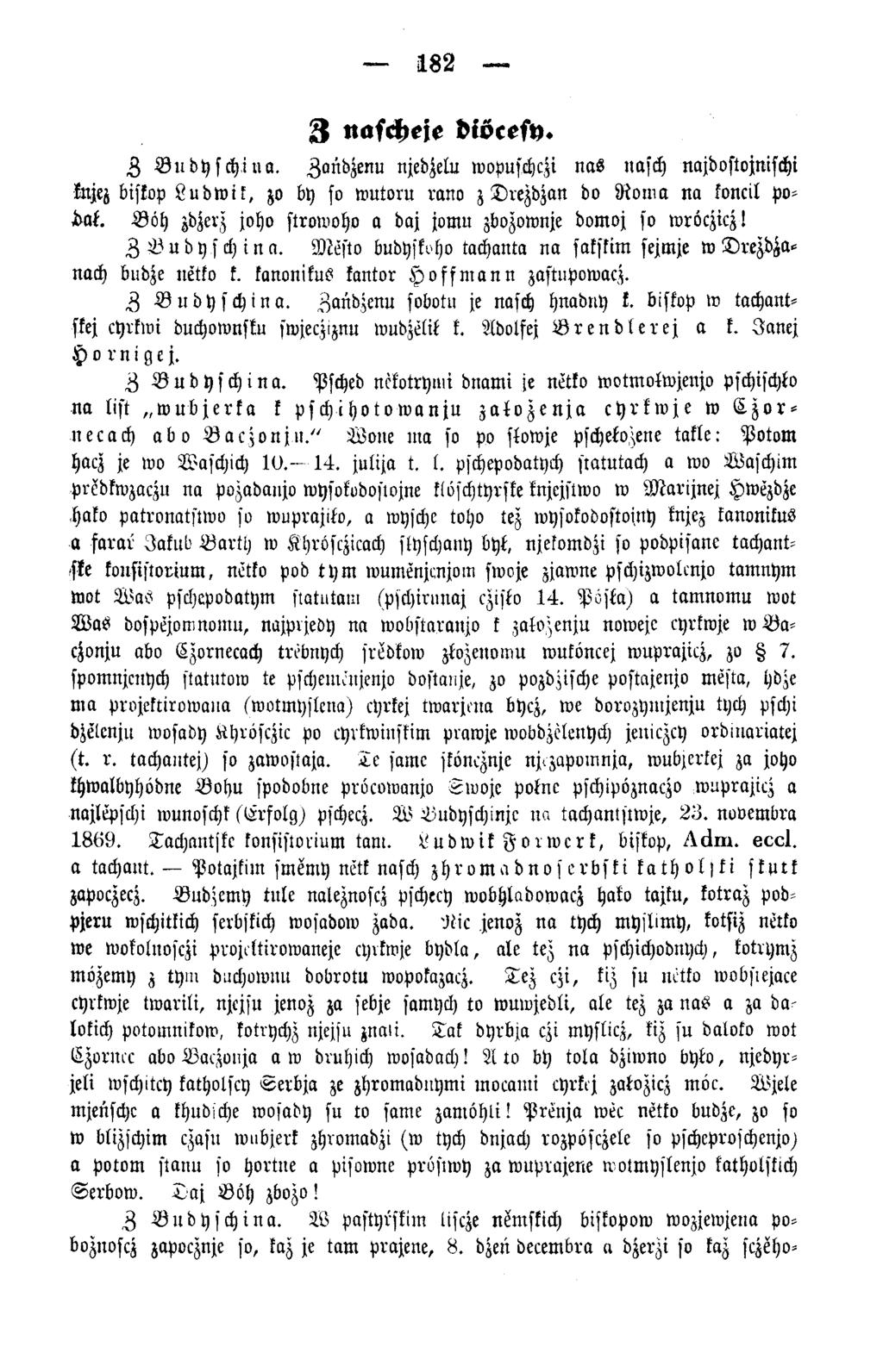 182 3 nafcheje -iöcefy. Z Budyschina. Zondzenu njedzelu wopuschczi n a s nasch najdostojnischi knjcz biskop Ludwik, zo by so w utoru rano z D rezdzan do R o m a na koncil po- M.