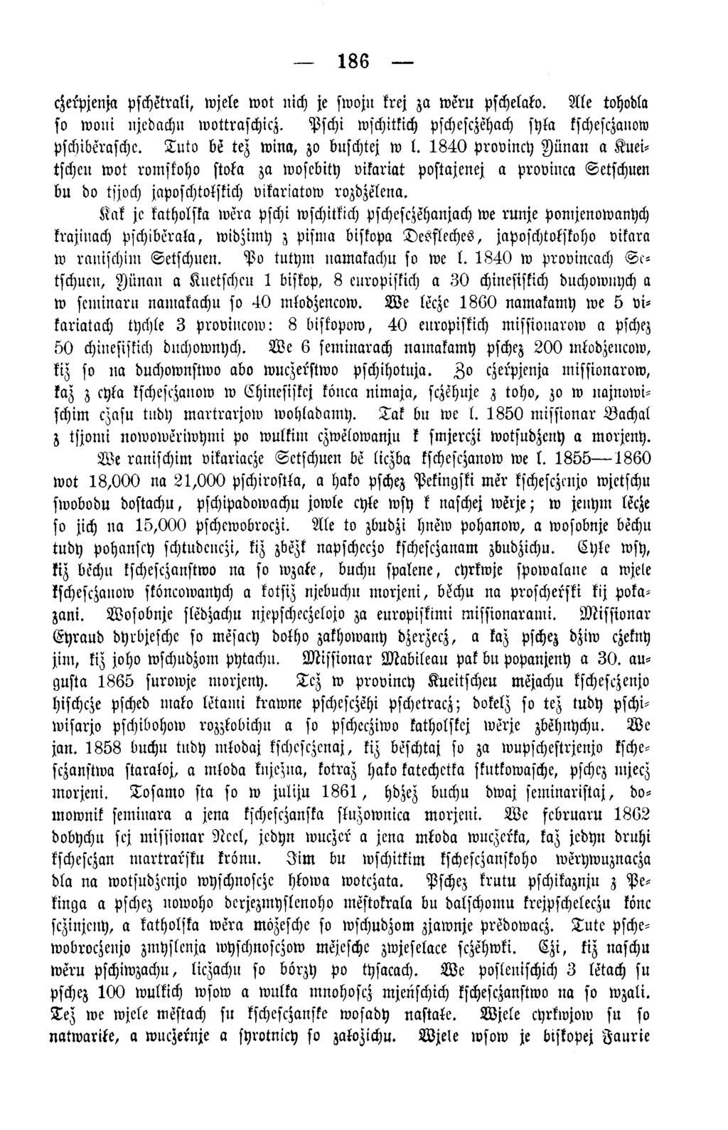 186 cherpjenja pschetrali, wjele w ot nich je swoju krej za w eru pschelako. A le tohvdla so w on i njedachu wottraschicz. Pschi wschitkich pschesczehach syla kschesczanow pschiberasche.