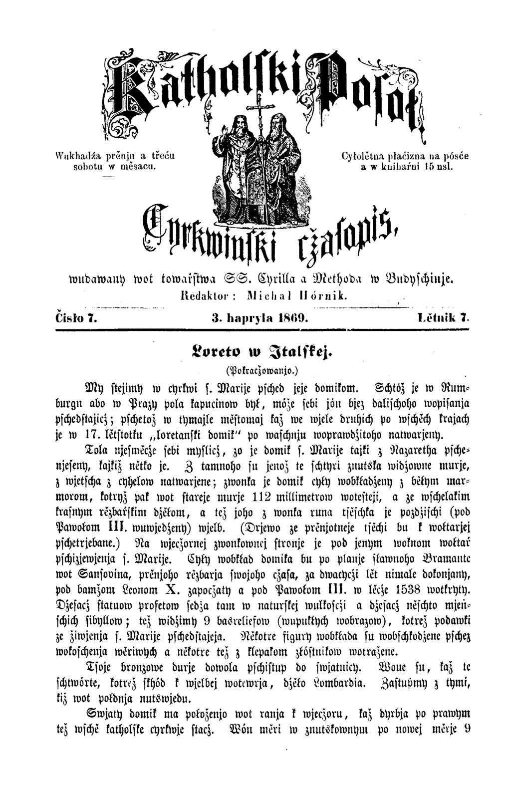 wudawauy wot towarstwa S S. Cyrilla a Methoda to Budyschinje. Redaktor: Älielial Ilornik.. C is lo 7. 3. h a p r y la 18<>9. L ĕ t n ik 7. Loreto w Jtalskej. (Pokraczowanjo.) M y stejimy w cyrkwi s.