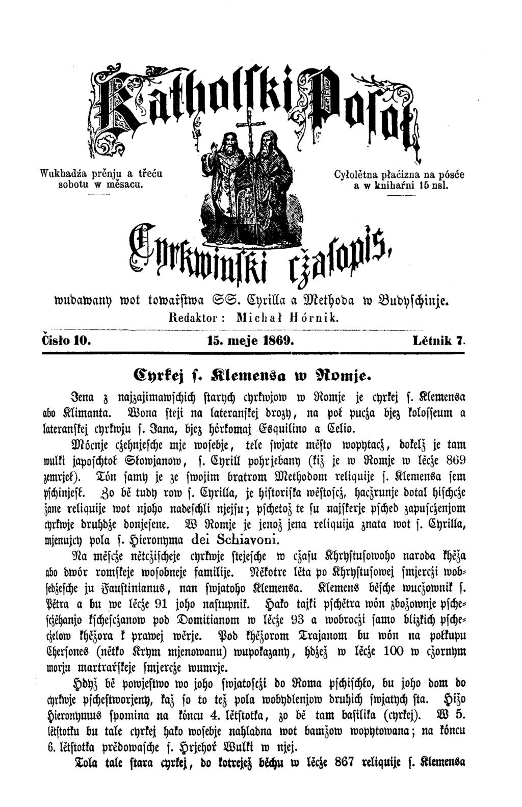 wudawany w ot towarstwa S S. C yrilla a M eth oda w Budyschinje. Redaktor : Michał Hornik. Čisło 10. 15. meje 1869. Lĕtnik 7. Cyrkej s. Klemensa w Romje.