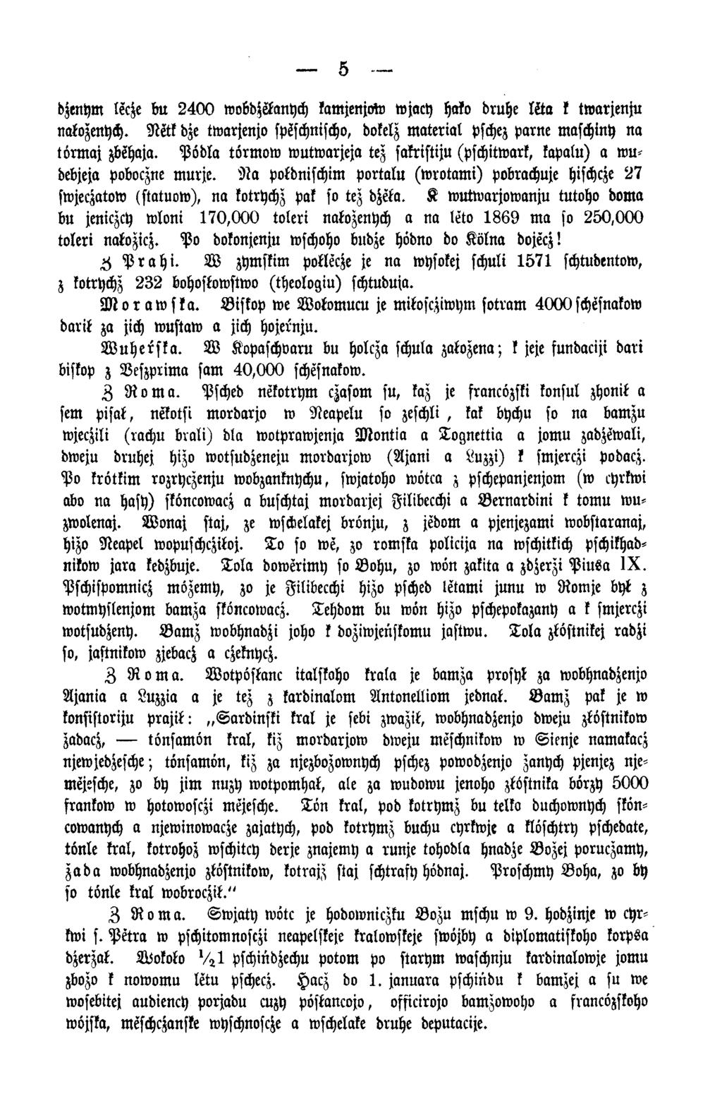 5 dzenhm lecze bu 2 4 0 0 wobdjekanych kamjenjow wjacy hako druhe lĕto k twarjenju nalozenych. Netk dze twarjenjo spöschnischo, dokelz M aterial pschez parne maschiny na törm aj zbehaja.