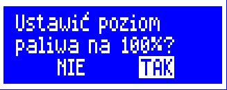 Po wybraniu i zatwierdzeniu,,tak poziom paliwa zostanie ustawiony na 100%. Paliwo może być dosypywane w każdej chwili tzn. nie trzeba czekać do całkowitego opróżnienia zasobnika paliwa.