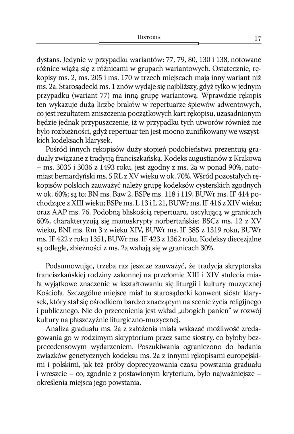 H i s t o r i a 17 dystans. Jedynie w przypadku wariantów: 77, 79, 80,130 i 138, notowane różnice wiążą się z różnicami w grupach wariantowych. Ostatecznie, rękopisy ms. 2, ms. 205 i ms.
