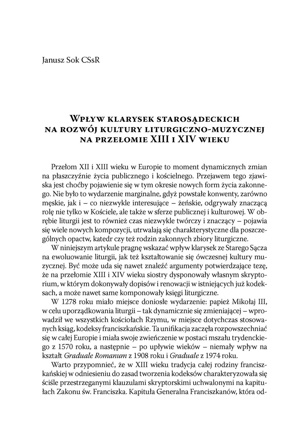 Janusz Sok CSsR W p ł y w k l a r y s e k s t a r o s ą d e c k i c h NA R O Z W Ó J K U LTU R Y LIT U R G IC Z N O -M U Z Y C Z N EJ NA P R Z E Ł O M IE X I I I I X I V W IE K U Przełom XII i XIII