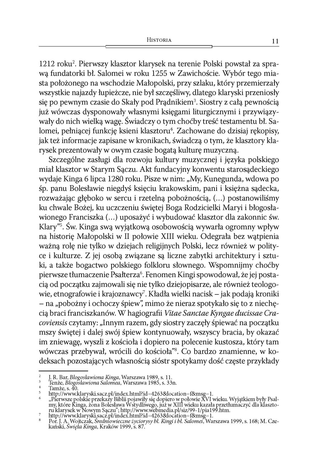 H i s t o r i a 11 1212 roku2. Pierwszy klasztor klarysek na terenie Polski powstał za sprawą fundatorki bł. Salomei w roku 1255 w Zawichoście.