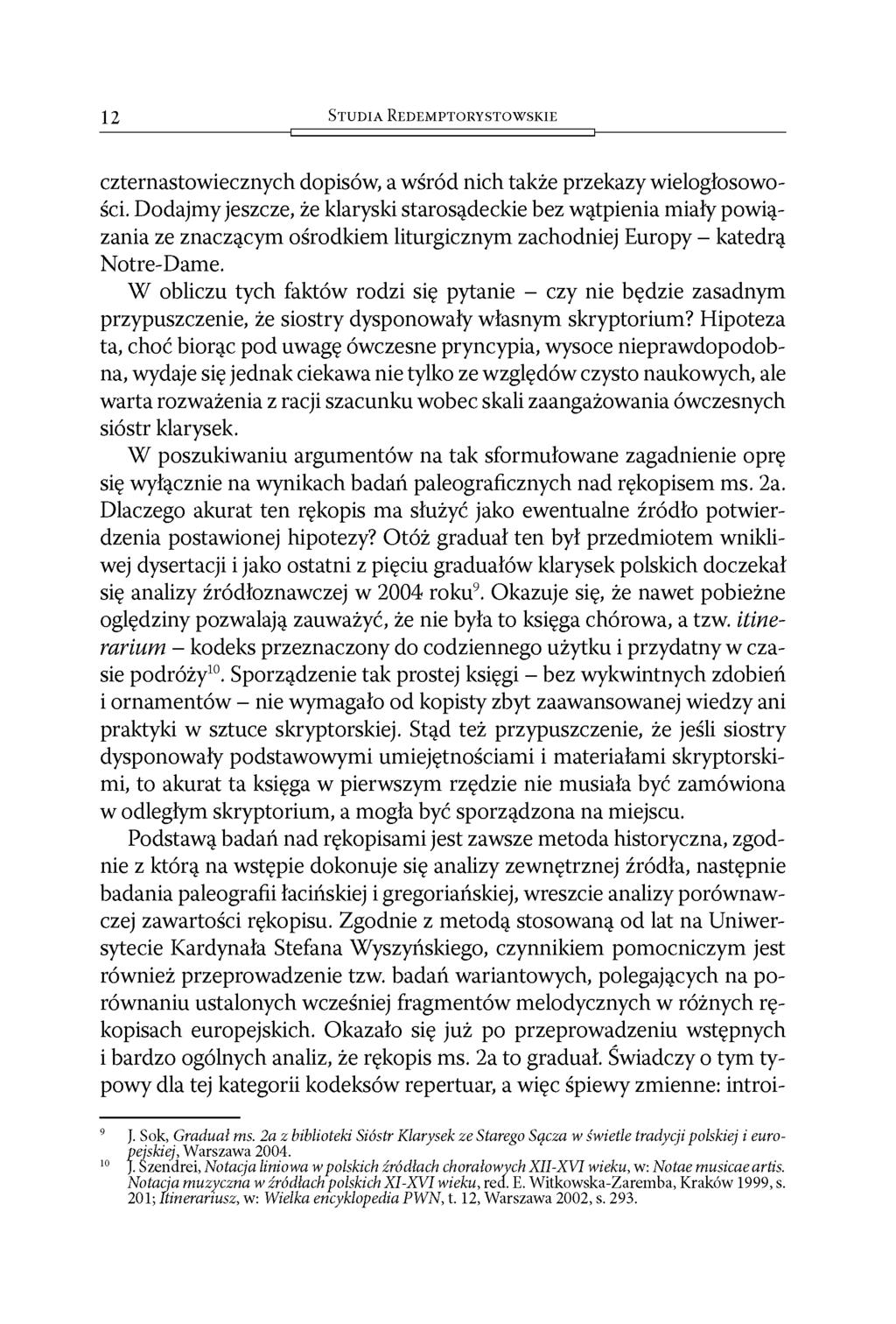 12 S t u d i a R e d e m p t o r y s t o w s k i e czternastowiecznych dopisów, a wśród nich także przekazy wielogłosowości.