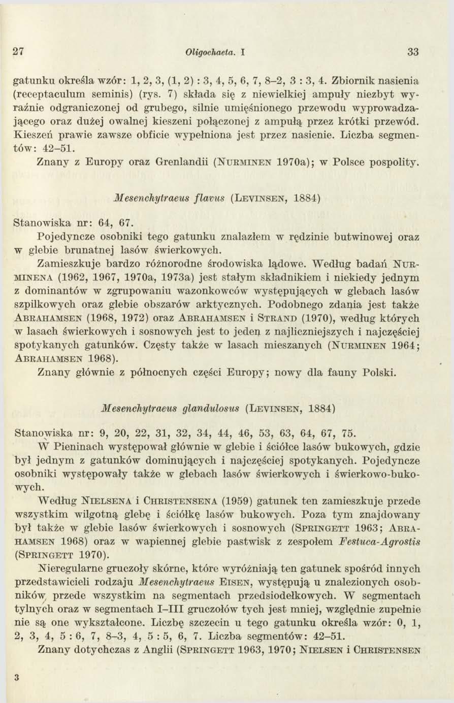 27 Oligochaeta. I 33 gatunku określa wzór: 1, 2, 3, (1, 2) : 3, 4, 5, 6, 7, 8-2, 3 : 3, 4. Zbiornik nasienia (receptaculum seminis) (rys.
