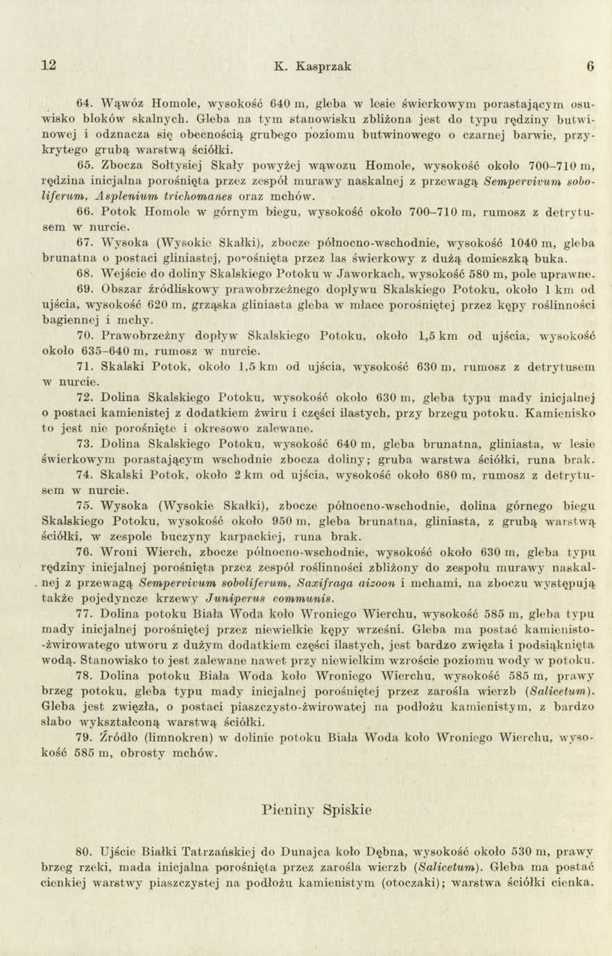 12 K. Kasprzak 6 64. W ąwóz Homole, wysokość 640 m, gleba w losie św ierkow ym porastającym osuwisko bloków skalnych.