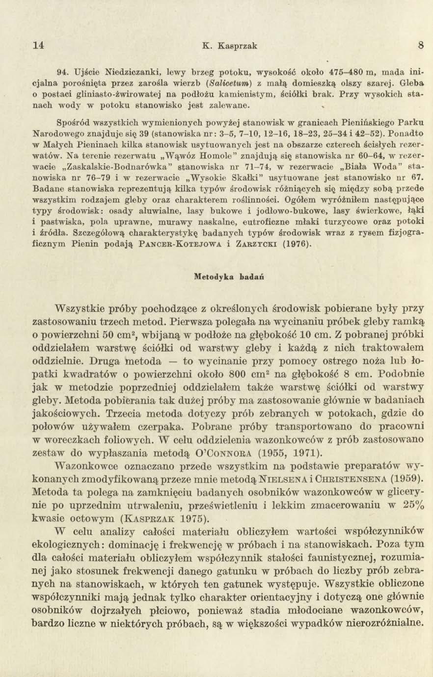 14 K. Kasprzak 8 94. Ujście Niedziczanki, lewy brzeg potoku, wysokość około 475-480 m, m ada cjalna porośnięta przez zarośla wierzb (Salicetum) z m ałą dom ieszką olszy szarej.