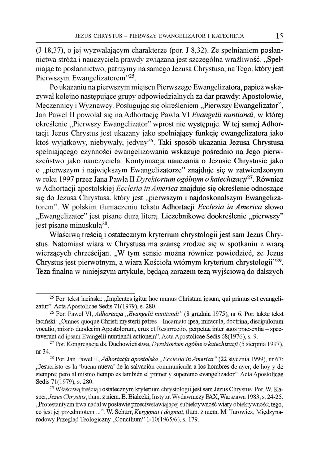JEZUS CHRYSTUS - PIERWSZY EWANGELIZATOR I KATECHETA 15 (J 18,37), ojej wyzwalającym charakterze (por. J 8,32).