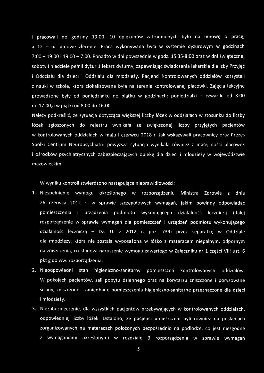 15:35-8:00 oraz w dni świąteczne, soboty i niedziele pełnił dyżur 1 lekarz dyżurny, zapewniając świadczenia lekarskie dla Izby Przyjęć i Oddziału dla dzieci i Oddziału dla młodzieży.