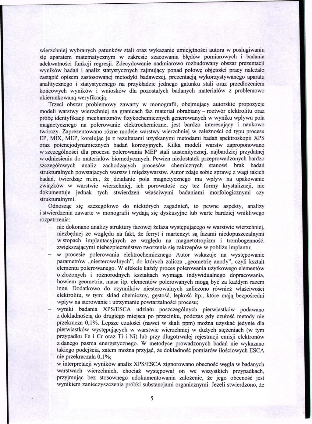 wierzchniej wybranych gatunków stali oraz wykazanie umiejętności autora w posługiwaniu się aparatem matematycznym w zakresie szacowania błędów pomiarowych i badania adekwatności funkcji regresji.