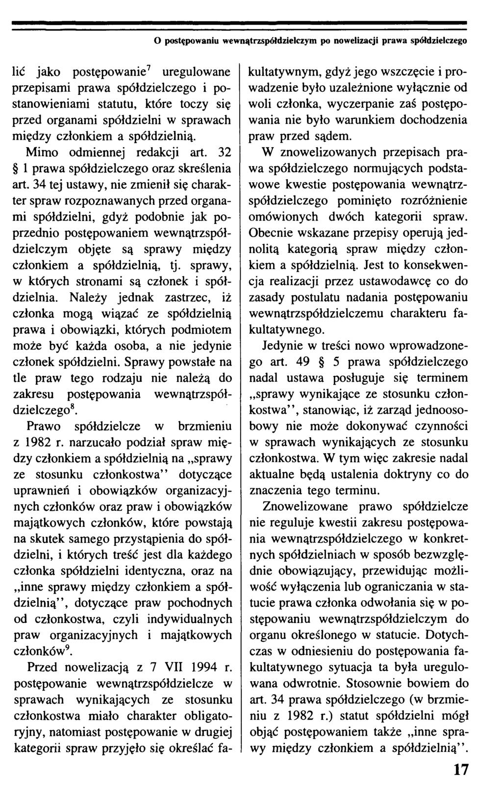 O postępowaniu wewnątrzspółdzielczym po nowelizacji prawa spółdzielczego lic jako postępowanie7 uregulowane przepisami prawa spółdzielczego i postanowieniami statutu, które toczy się przed organami