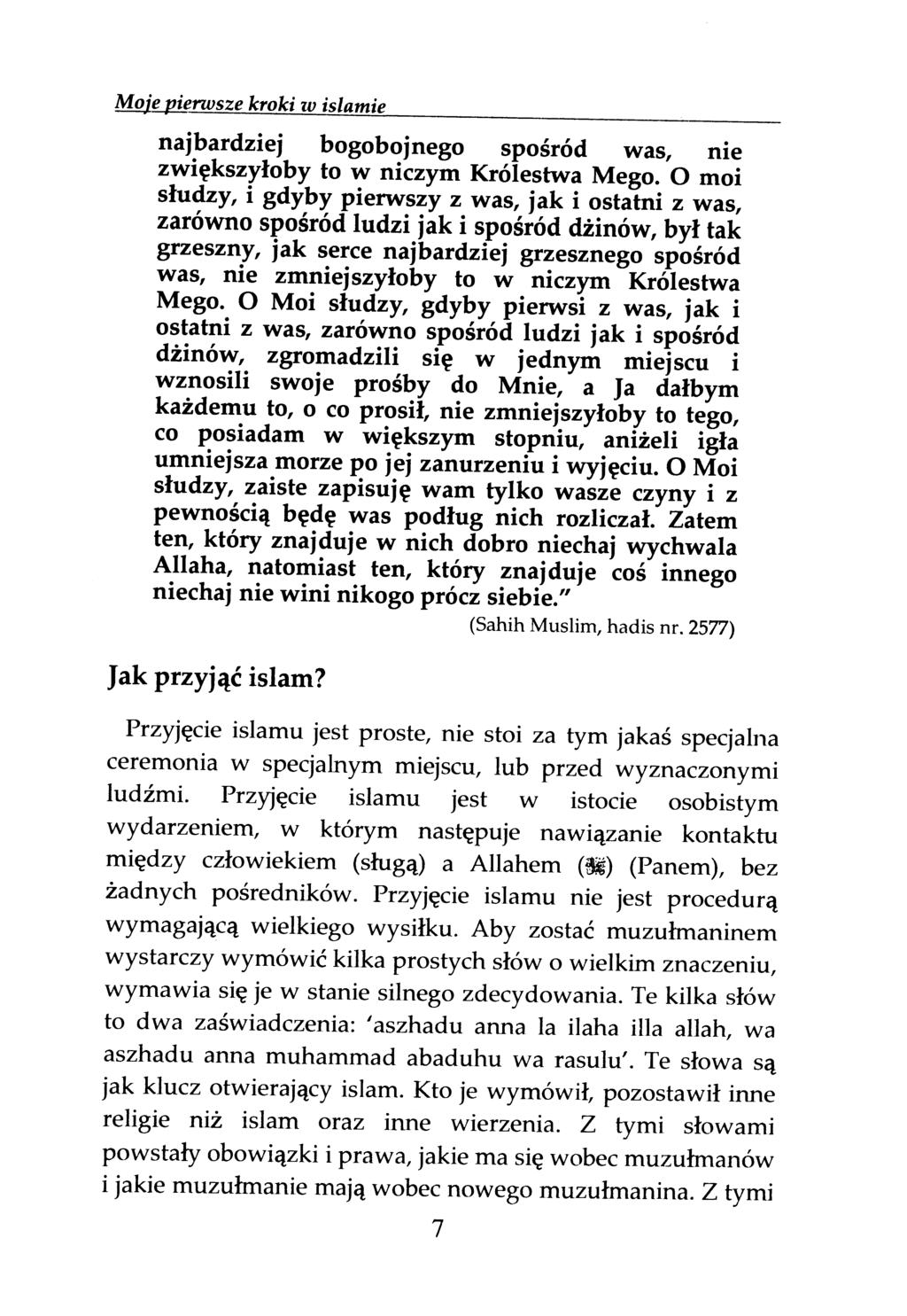 Może pierwsze kroki w islamie najbardziej bogobojnego spośród was, nie zwiększyłoby to w niczym Królestwa Mego.