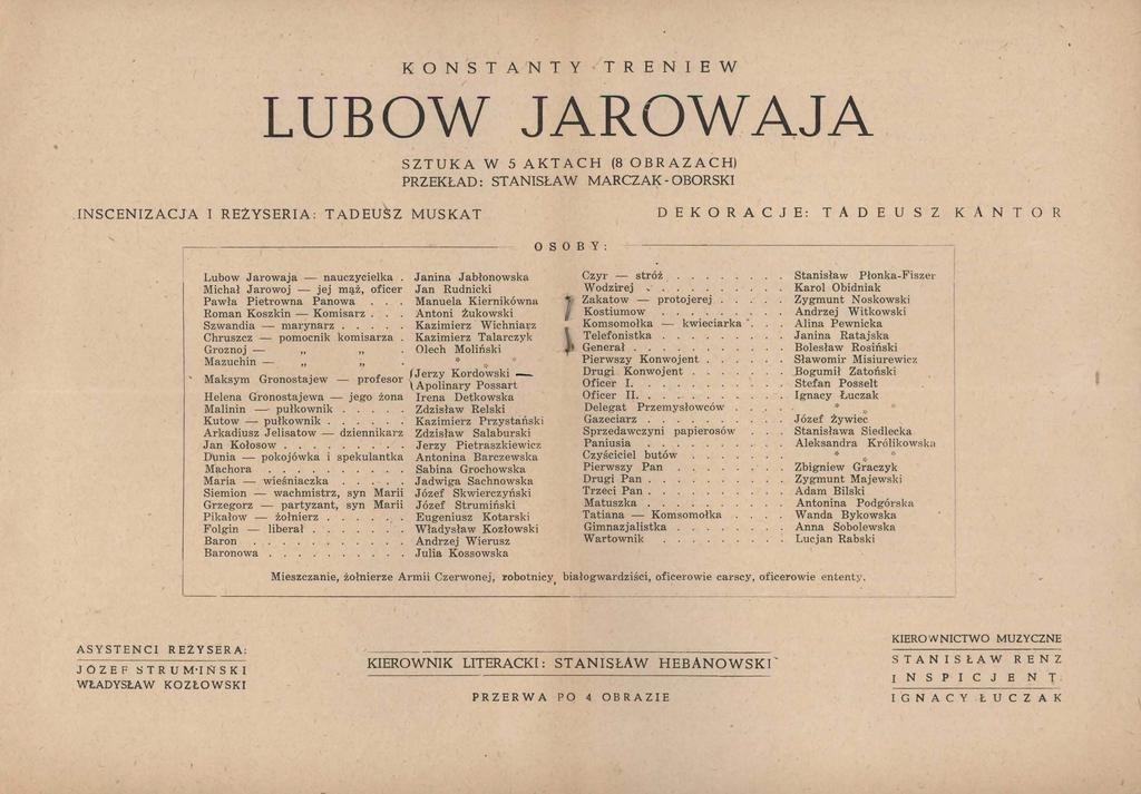 KONSTANTY TRENIEW LUBOW JAROWAJA SZTUK A W 5 AKT ACH (8 OBR A Z ACH) PRZEKŁAD: STANISŁAW MAR CZA~ - OBORSKI INSCENIZACJA I REŻYSERIA: TADEUSZ MUSKAT DEK ORACJE: TA D E U S Z K A N T O R Lubow