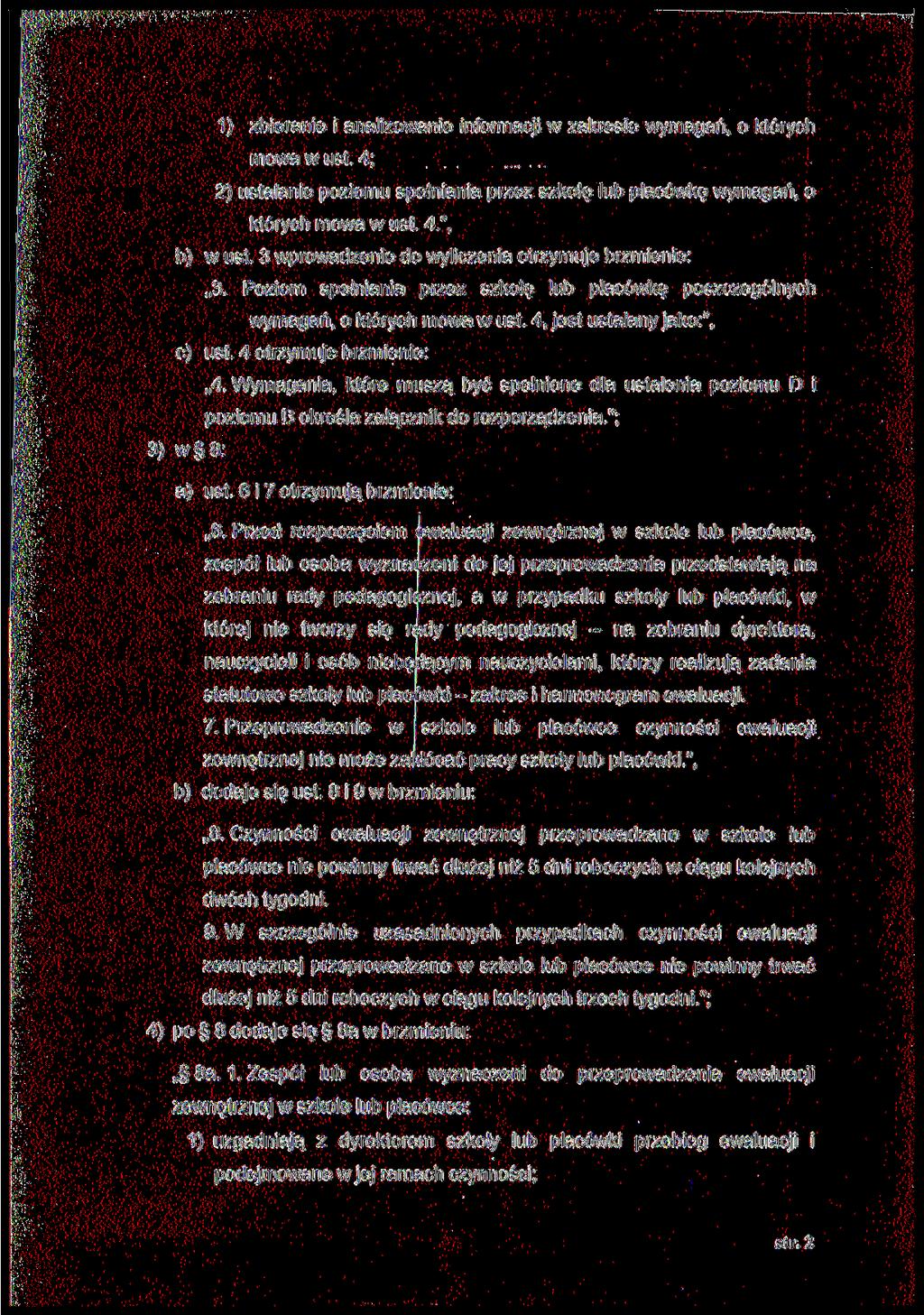 1) zbieranie i analizoanie informacji zakresie ymagań, o których moa ust. 4; 2) ustalanie poziomu spełniania przez szkołę lub placókę ymagań, o których moa ust. 4.", b) ust.