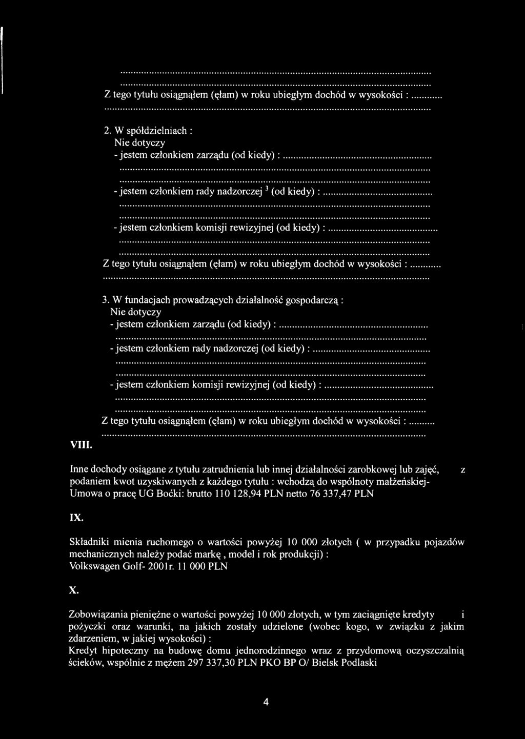 Inne dochody osiągane z tytułu zatrudnienia lub innej działalności zarobkowej lub zajęć, z podaniem kwot uzyskiwanych z każdego tytułu : wchodzą do wspólnoty małżeńskiej- Umowa o pracę UG Boćki: