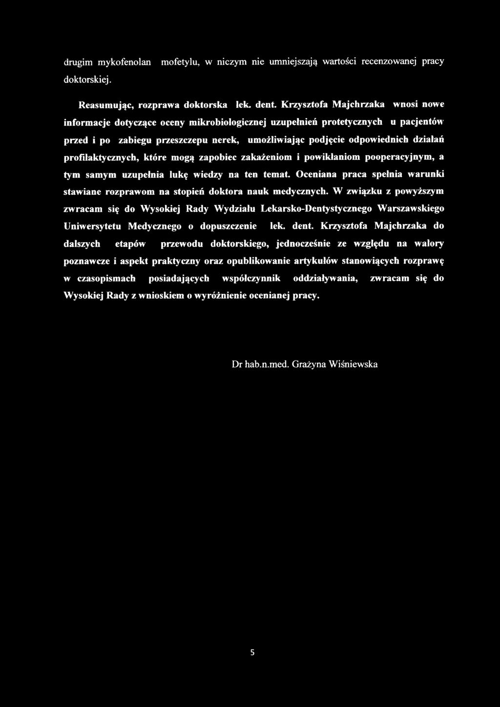 profilaktycznych, które mogą zapobiec zakażeniom i powikłaniom pooperacyjnym, a tym samym uzupełnia lukę wiedzy na ten temat.