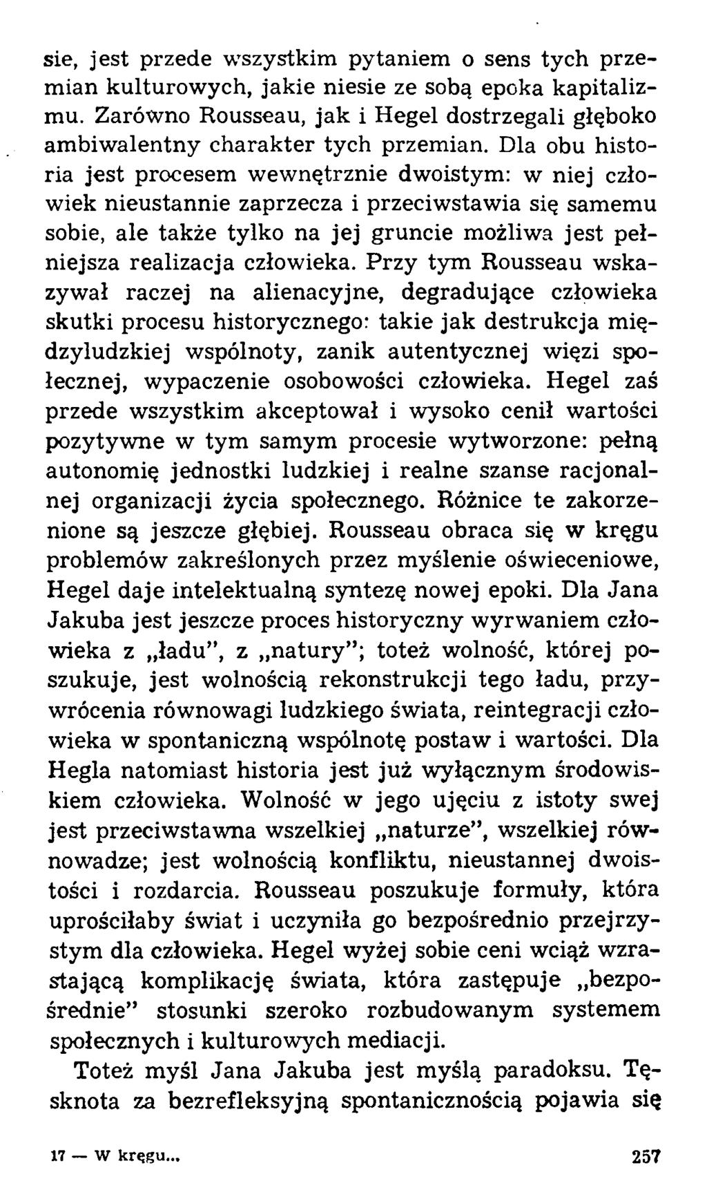 sie, jest przede wszystkim pytaniem o sens tych przemian kulturowych, jakie niesie ze sobą epoka kapitalizmu. Zarówno Rousseau, jak i Hegel dostrzegali głęboko ambiwalentny charakter tych przemian.