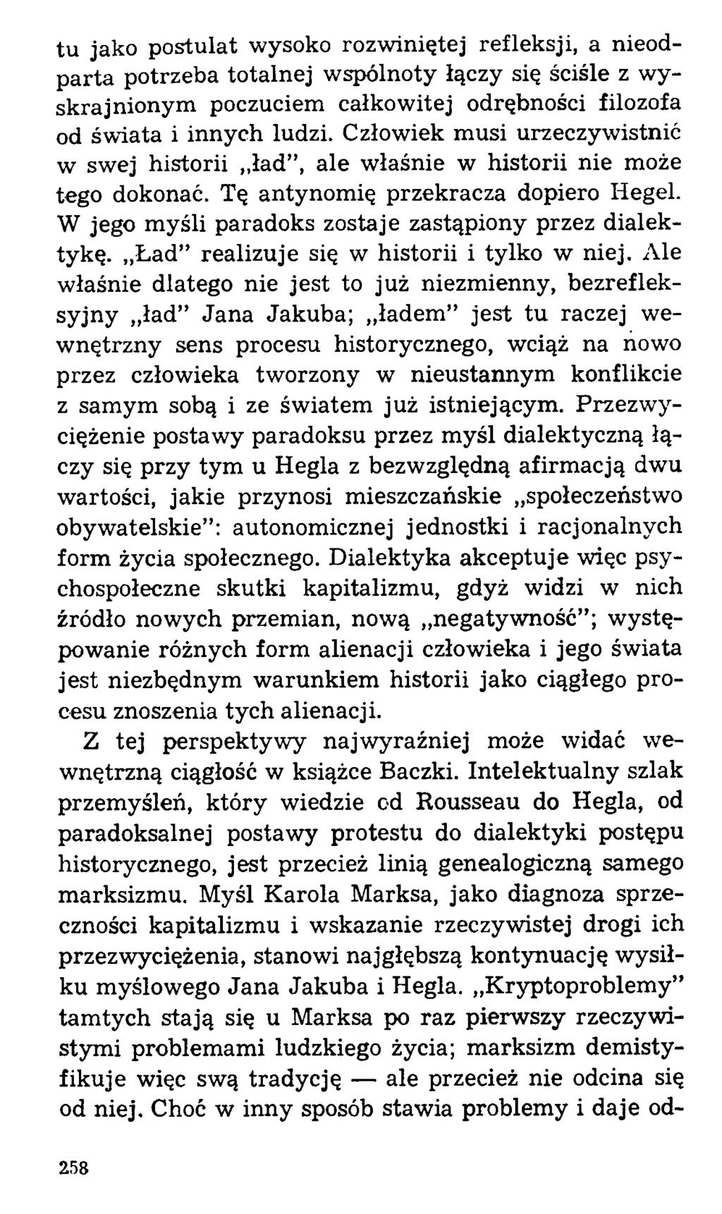 tu jako postulat wysoko rozwiniętej refleksji, a nieodparta potrzeba totalnej wspólnoty łączy się ściśle z wyskrajnionym poczuciem całkowitej odrębności filozofa od świata i innych ludzi.
