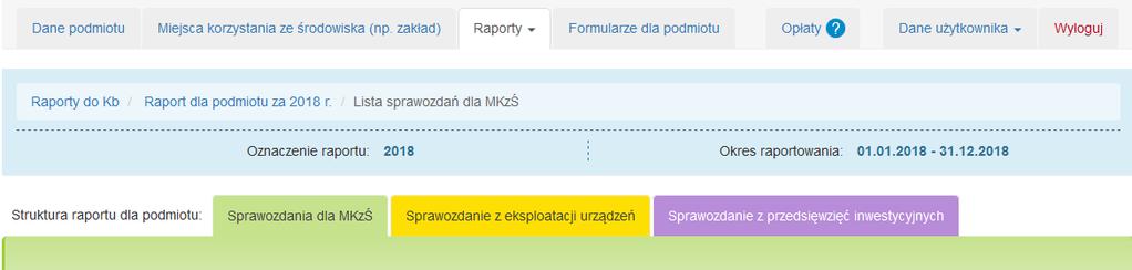2. SPORZĄDZANIE RAPORTU DLA PODMIOTU Od roku 2016 raport dla podmiotu składa się z trzech części: 1) Sprawozdań dla MKzŚ widoczne na liście sprawozdań dla utworzonych wcześniej miejsc korzystania ze