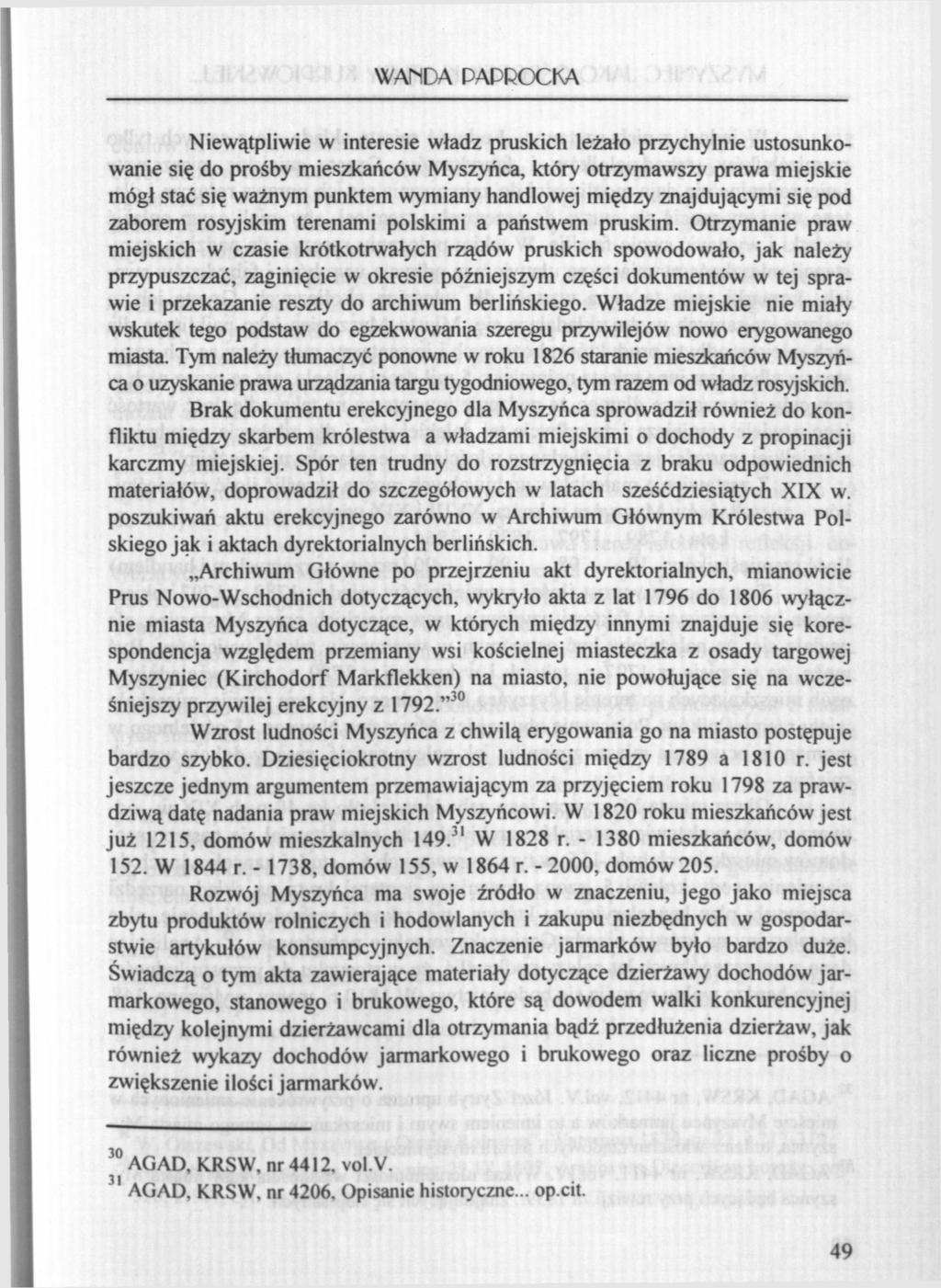 WANDA PAPROCKA Niewątpliwie w interesie władz pruskich leżało przychylnie ustosunkowanie się do prośby mieszkańców Myszyńca, który otrzymawszy prawa miejskie mógł stać się ważnym punktem wymiany