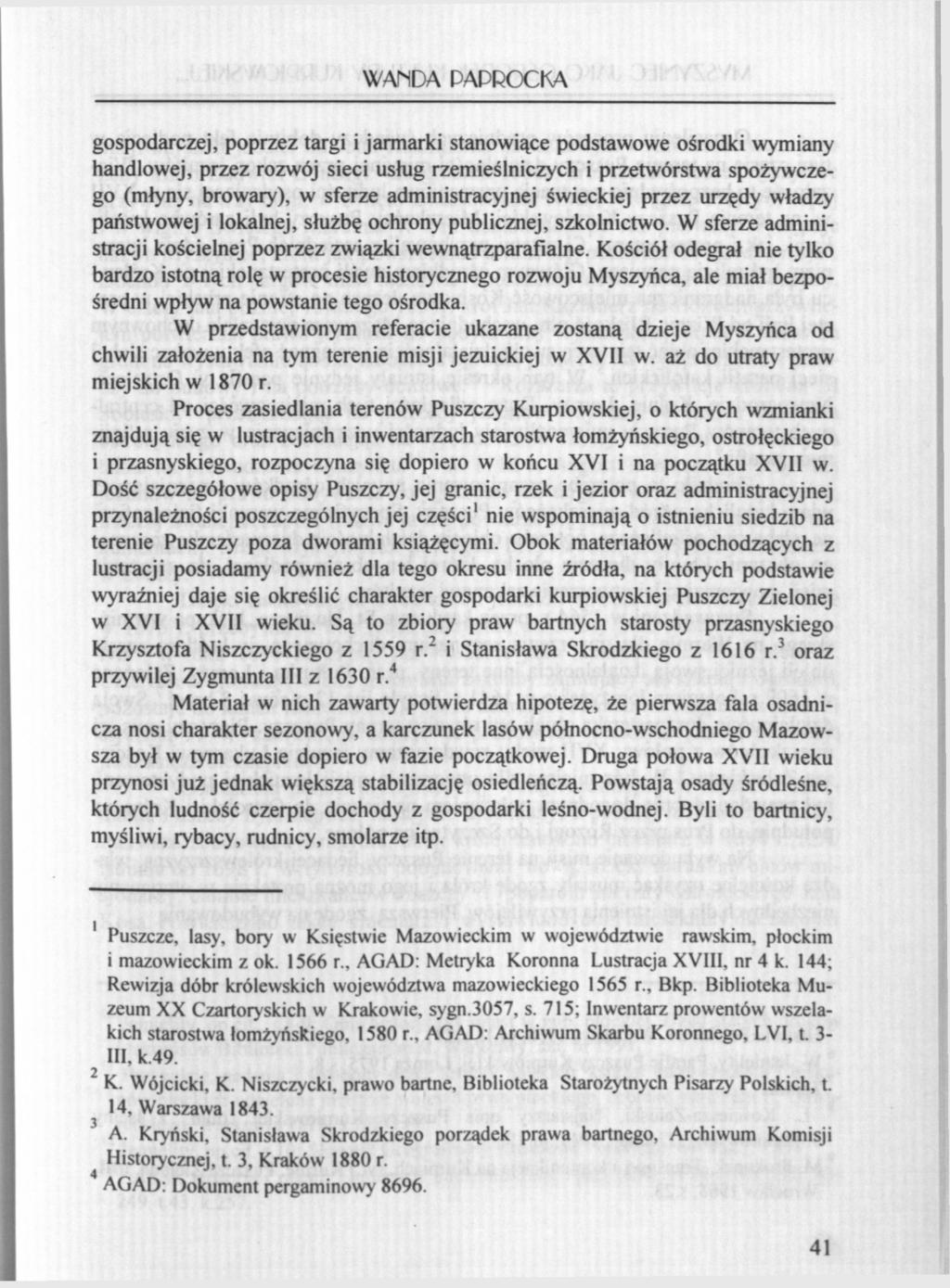 WANDA PAPROCKA gospodarczej, poprzez targi i jarmarki stanowiące podstawowe ośrodki wymiany handlowej, przez rozwój sieci usług rzemieślniczych i przetwórstwa spożywczego (młyny, browary), w sferze