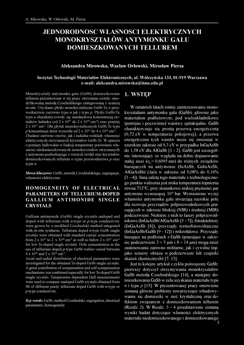 JEDNORODNOŚĆ WŁASNOSCI ELEKTRYCZNYCH MONOKRYSZTAŁÓW ANTYMONKU GALU DOMIESZKOWANYCH TELLUREM Aleksandra Mirowska, Wacław Orłowski, Mirosław Piersa Instytut Technologii Materiałów Elektronicznych, ul.