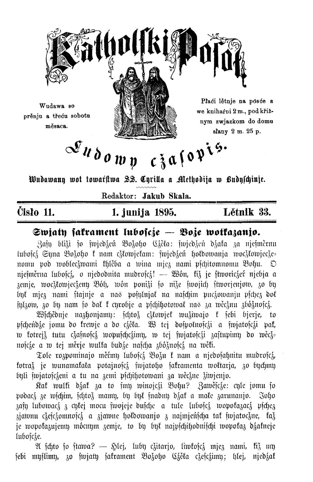 Wudawany wot towarstwa A S. LyriUa a Methodija w öudyschinje. Redaktor: Jakub Skala. Čisło 11. 1. junija 1895. Lĕtnik 83. Swjaty sakramenl luboscze Voze wotkazanjo.