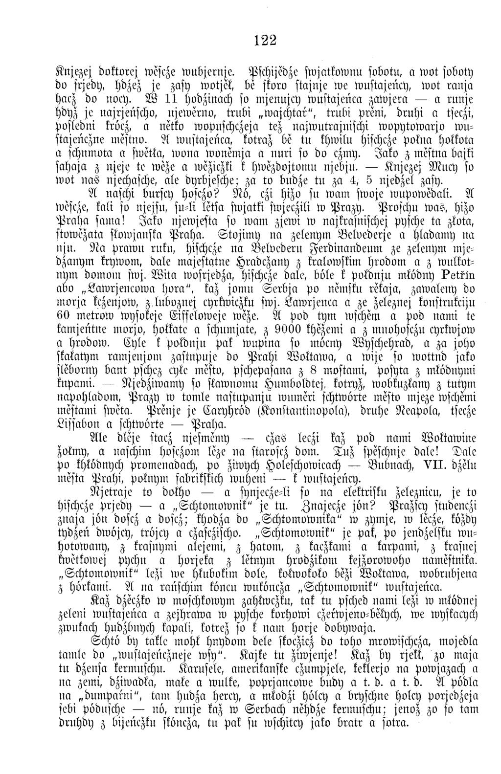 122 K njezej doktorej wcseze w u b jern je. Pschijedze sw jatkow nu sobotu, a w ot soboty do srjedy, hdzez je zasy w otjel, be skoro stajn je w e w ustajency, w ot ra n ja hacz do nocty.