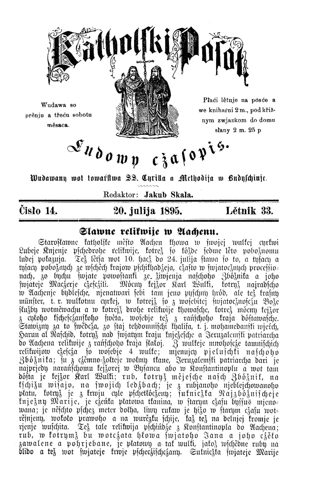 Wudawa so prĕnju a třeću sobotu mĕsaca. Piaći lĕtnje na pösce a we knihařni 2 m., pod křižnym zwjazkom do domu slany 2 m. 25 p ^ltbon,p c'zaso^' Wudawany mot towarstwa SL.
