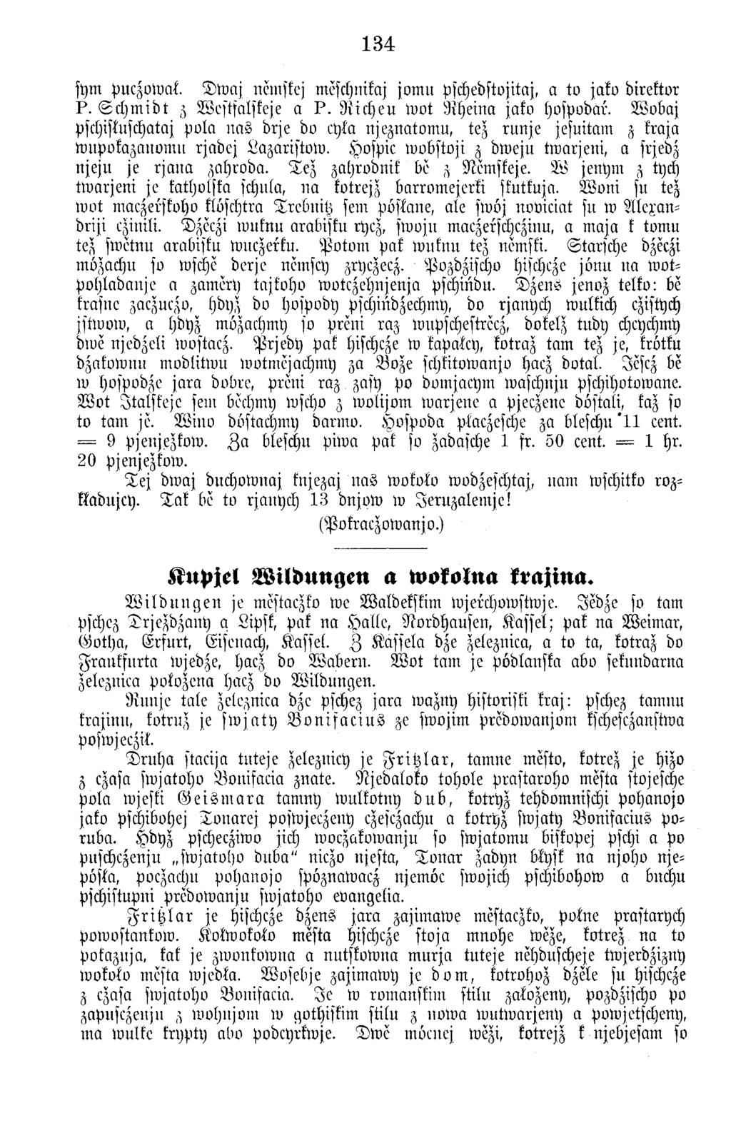 134 sym puczow al. D w a j nenlskej meschnikaj jom u pschedstojitaj, a to jako direktor P. S c h m i d t z W estfalskeje a P. R ic h e u w o t R h e m a jako hospodar.