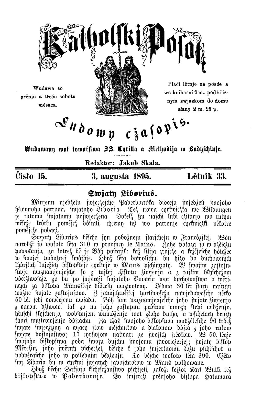 Wudawauy uiot kowarstwa S S. Lyrilla a Mcthodija ui Ludyschinje. Redaktor: Jakub Skala. Čisło 15. 3. augusta 1895. Lĕtnik 33. Swjaty Liborius.